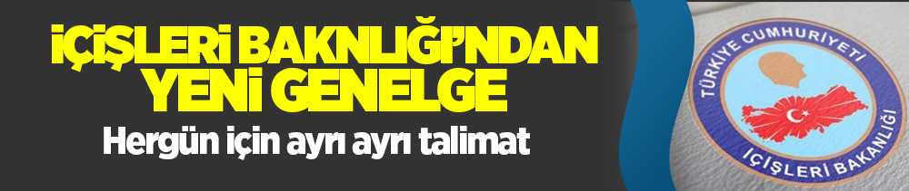 İçişleri Bakanlığı'ndan 81 İl Valiliğine Koronavirüs Salgınıyla ilgili yeni genelge 
