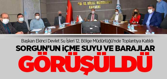 DSİ 12'nci Bölge Müdürlüğü'nde Sorgun'un içme suyu ve barajlar görüşüldü