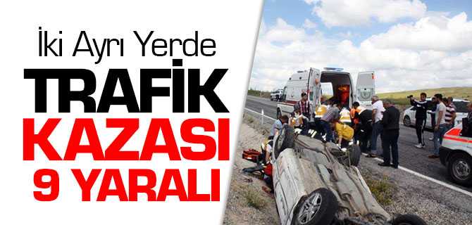 Yozgat'ta İki Ayrı Kazada 9 Yaralı