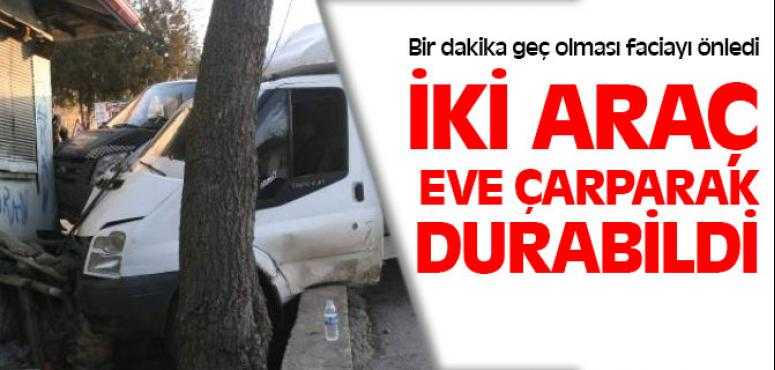 İki Araç Eve Çarparak Durabildi