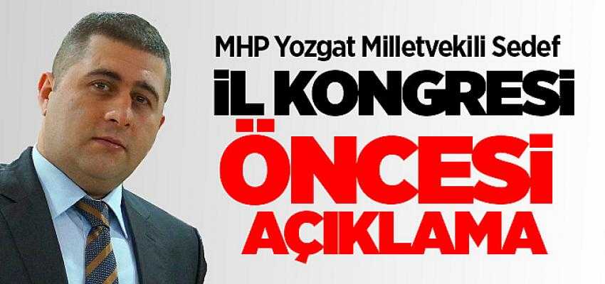 MHP Yozgat Milletvekili Sedef, İl kongresi öncesi açıklama