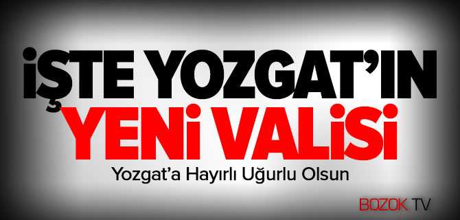 Yozgat Valiliğine Başbakanlık Müşaviri Kemal Yurtnaç Atandı