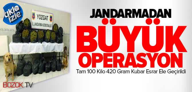 Yozgat İl Jandarma Konutanlığı 100 Kilo 420 Gram Kubar Esrar Ele Geçirdi