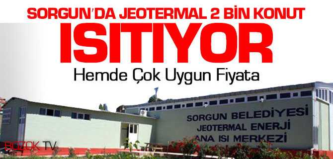 Sorgun'da 2 Bin Konut Jeotermalle Isınıyor