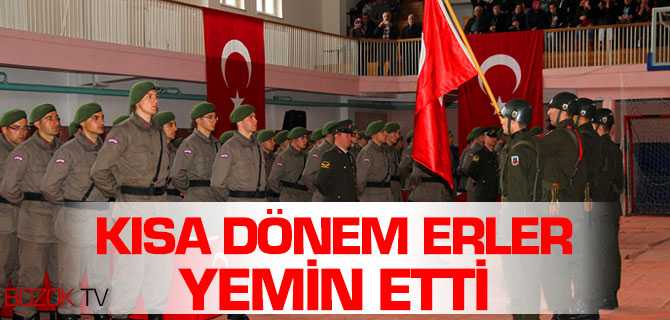 Kısa Dönem Erler Yemin Etti