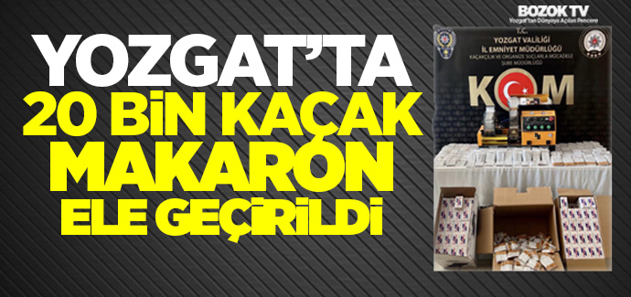 Emniyet ekipleri 20 bin kaçak makaron ele geçirdi