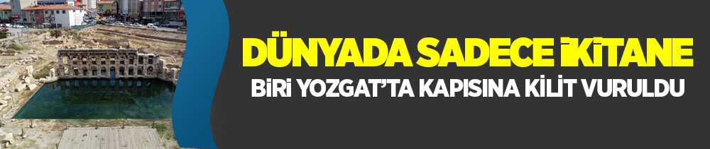 Dünyada iki tane biri Yozgat'ta tarihi Roma Hamamının kapısına kilit vuruldu, 