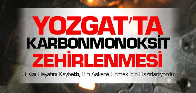Karbonmonoksit Gazından Zehirlenen 3 Kişi Hayatını Kaybetti
