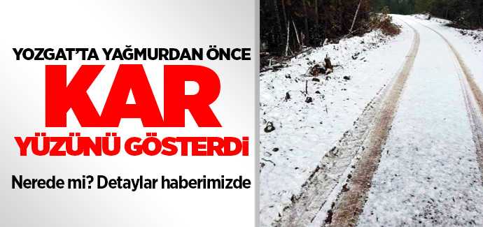 Yağmur'dan önce kar yüzünü gösterdi