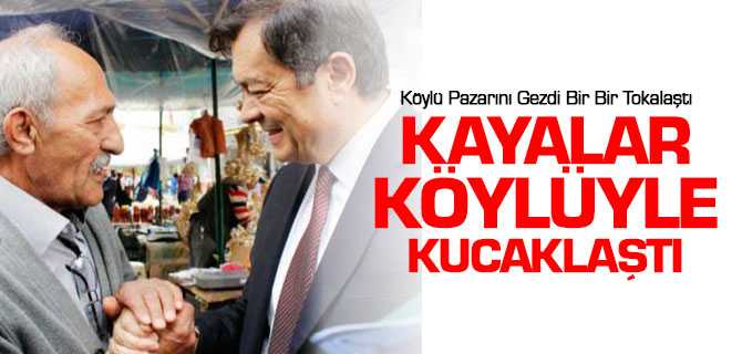 Kayalar, Köylüyle Kucaklaştı