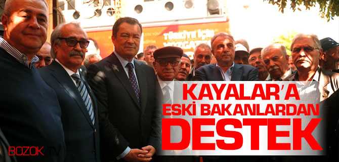 Kayalar'a Eski Bakanlardan Destek