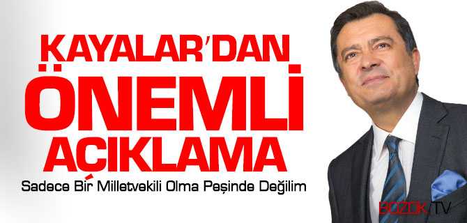Kayalar'dan Önemli Açıklamalar
