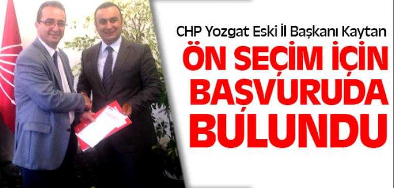 CHP Yozgat Eski İl Başkanı Kaytan Ön Seçim İçin Başvuruda Bulundu