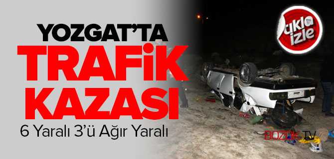 Trafik Kazası 6 Yaralı 3'Ağır