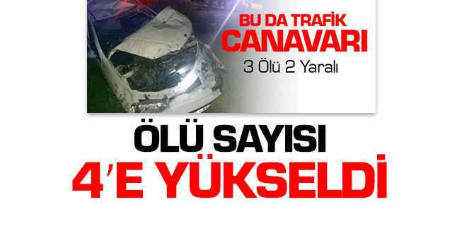 Kazada Ölü Sayısı 4'e Yükseldi