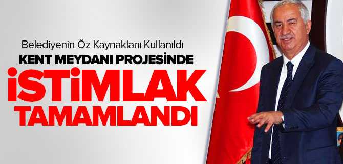 Kent Meydanı Çalışmalarında İstimlak Tamamlandı