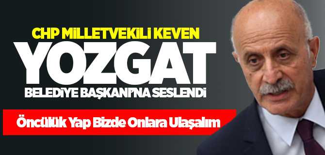 Keven, Yozgat Belediye Başkanı Köse'ye seslendi