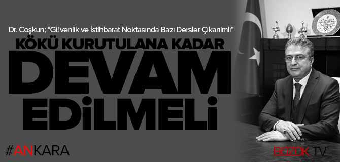 Dr. Coşkun, Güvenlik ve İstihbarat Noktasında Bazı Dersler Çıkarılmalı