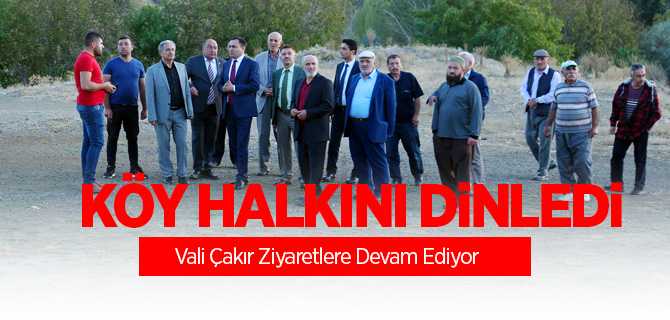 Vali Çakır Köy Ziyaretlerini Sürdürüyor