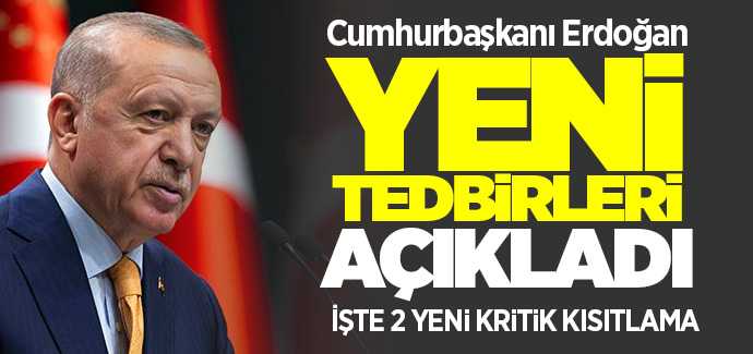 Cumhurbaşkanı Erdoğan 2 kritik kısıtlamayı açıkladı