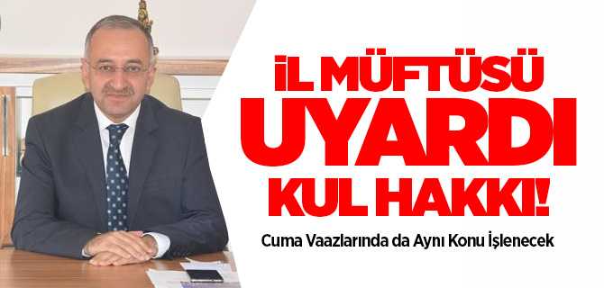 İl Müftüsü Sezik Uyardı Kul hakkı