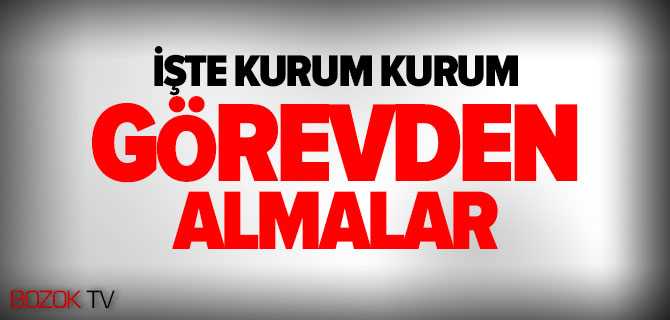 Yozgat'ta Kurum Kurum Görevden Almalar