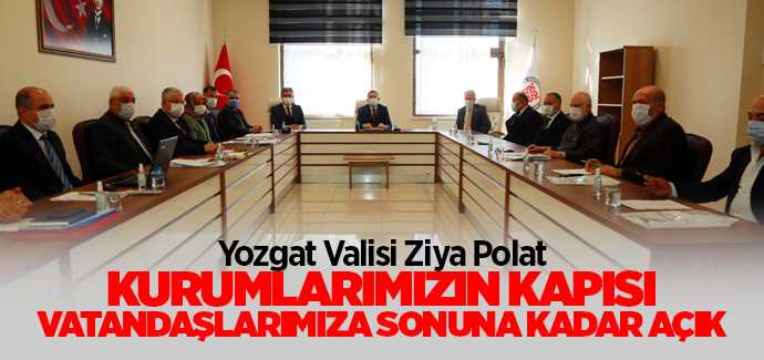 Vali Polat, kurumlarımızın kapısı vatandaşlarımıza sonuna kadar açık