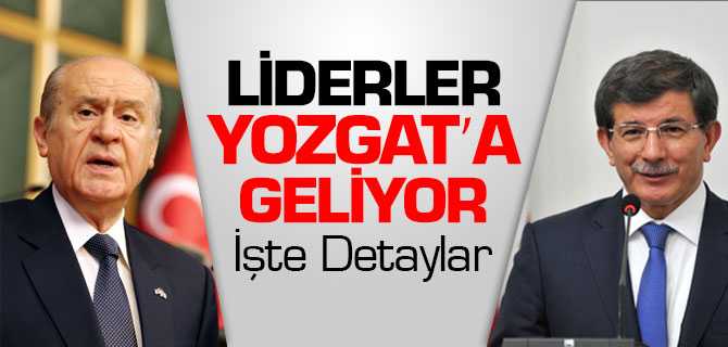 Siyasi Parti Liderleri Yozgat'a Geliyor