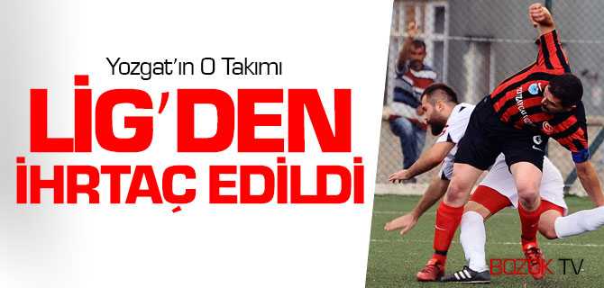 Yozgat'ın O Takımı Lig'den İhraç Edildi