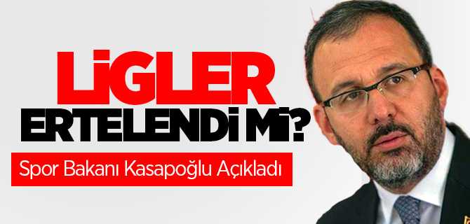 Ligler Ertelenecek Mi? Bakan Açıkladı