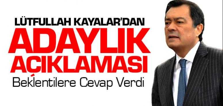Lütfullah Kayalar'dan Adaylık Açıklaması