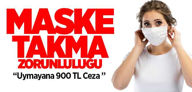 Maske takma zorunluluğu getirildi, takmayana 900 TL ceza