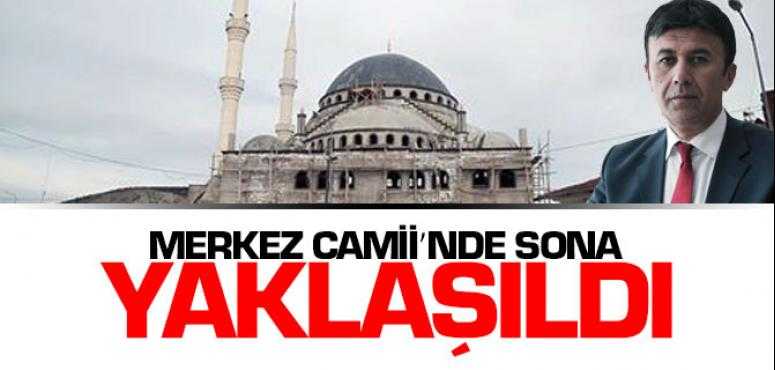 Merkez Camii'nde Sona Yaklaşıldı