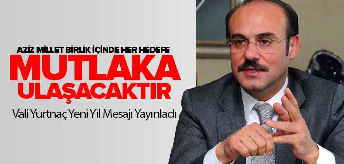 Vali Yurtnaç Yeni Yıl Mesajı Yayınladı
