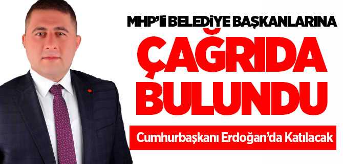 Sedef, MHP'li Belediye Başkanlarına çağrıda bulundu