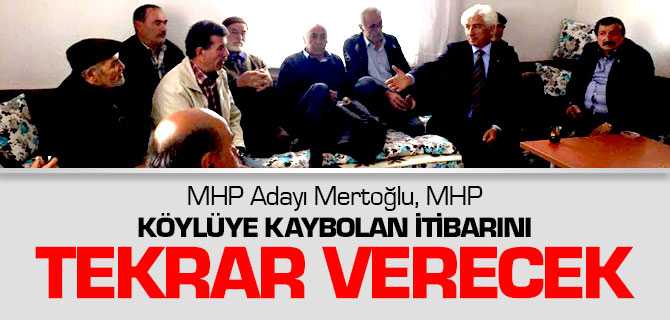 Mertoğlu, Köylü Kaybettiği İtibarını MHP ile Tekrar Kazanacak