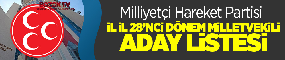 İl İl MHP 28'nci dönem milletvekili aday listesi
