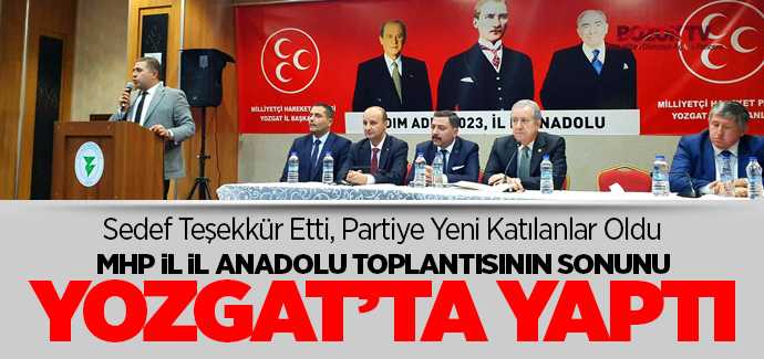 MHP İl İl Anadolu Toplantısının Sonuncusunu Yozgat'ta yaptı