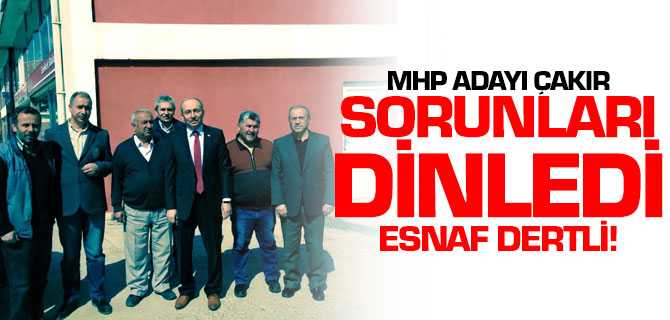 MHP Adayı Çakır Esnafları Dinledi