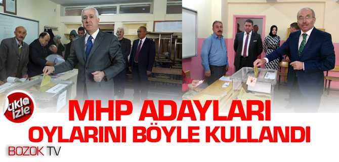 MHP Adayları Oylarını Böyle Kullandı