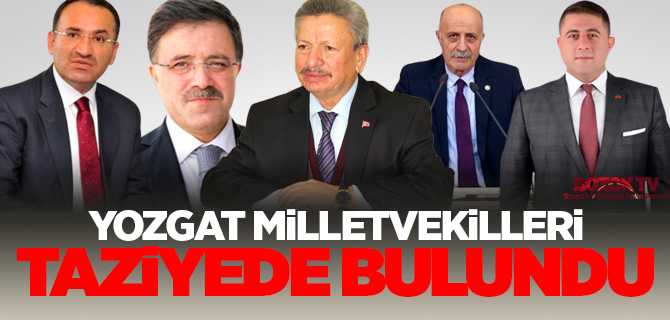 Yozgat Milletvekilleri Ak Parti İl Başkanı Başer'e taziye mesajında bulundu
