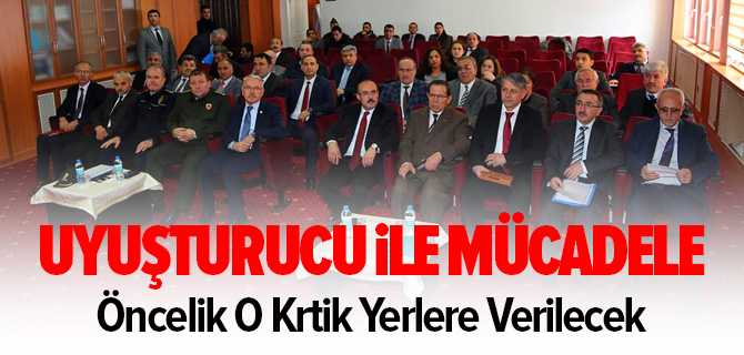 Uyuşturucuyla Mücadelede Öncelik Olullara Verilecek