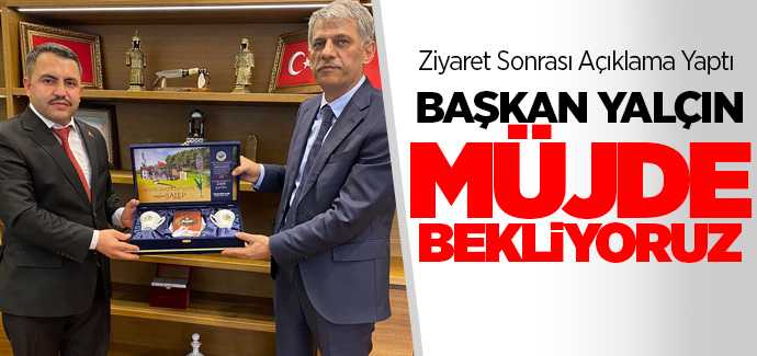 Başkan Yalçın Turizm Bakan Yardımcısı Nadir Alparslan’ı ziyaret etti