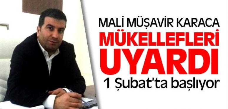 Mali Müşavir Karaca Mükellefleri Uyardı