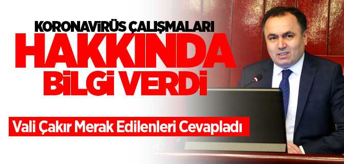 Vali Çakır, Koronavirüste son durumu gazetecileler aktardı