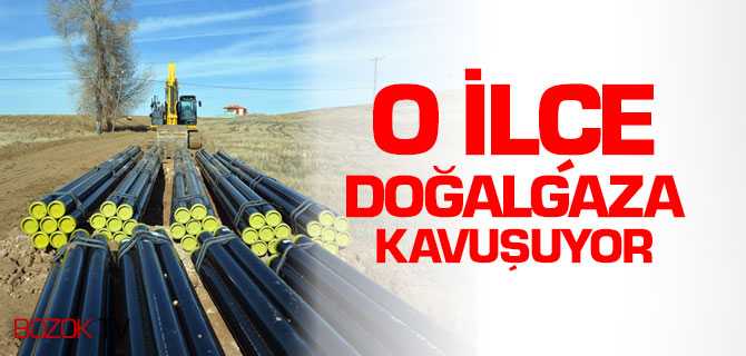 O İlçe Doğalgaza Kavuşuyor