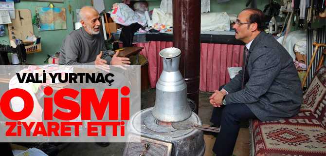Vali Yurtnaç Çınar Ustayı Ziyaret Etti