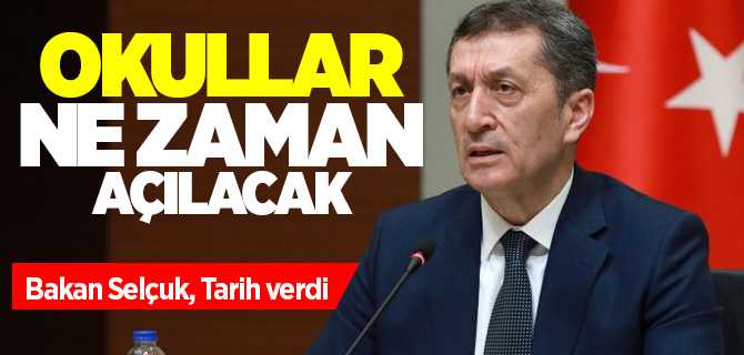 Okullar ne zaman açılacak, Bakan Selçuk tarih verdi
