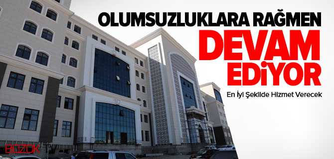 Olumsuzluklara Rağmen Devam Ediyor