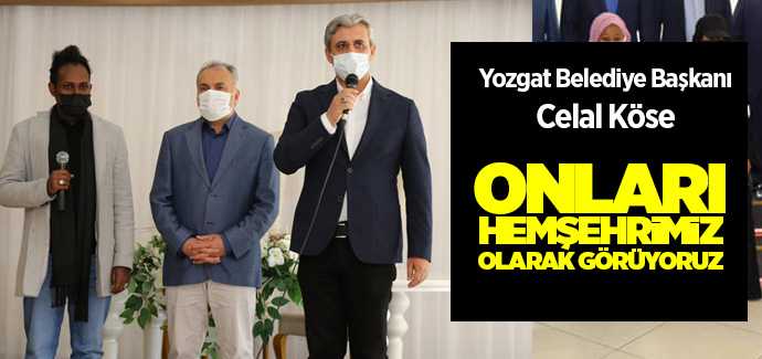 Başkan Köse, Onları hemşehrimiz olarak görüyoruz